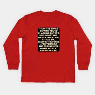 Harrison ford quote Kids Long Sleeve T-Shirt